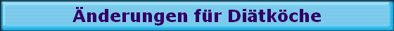 �nderungen f�r Di�tk�che