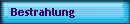 Bestrahlung