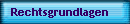 Rechtsgrundlagen