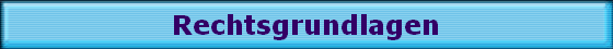Rechtsgrundlagen