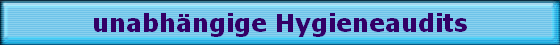 unabh�ngige Hygieneaudits